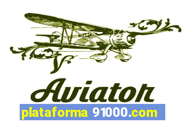 plataforma 91000.com